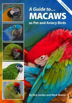 Jordan, Moore: A Guide to Macaws as Pets and Aviary Birds