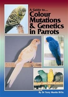 Martin : A Guide to Colour Mutations and Genetics in Parrots :
