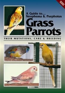 Martin: A Guide to Neophema and Psephotus Grass Parrots - Their Mutations, Care and Breeding