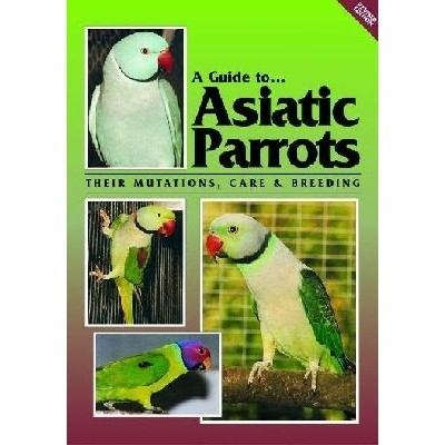 Smith: A Guide to Asiatic Parrots - Their Mutations, Care and Breeding