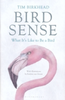 Birkhead : Bird Sense : What It's Like to Be a Bird