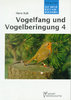 Bub: Vogelfang und Vogelberingung, Teil 4: Fang mit Vogelherden, Zugnetzen u. a.