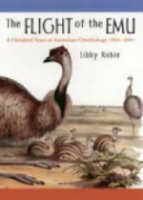 Robin : The Flight of the Emu : A hundred Years of Australian Ornithology 1901 - 2001