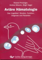 Prinzinger, Misovic, Nager : Aviäre Hämatologie : Das Vogelblut: Struktur, Funktion, Diagnose und Parasiten