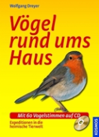 Dreyer, Roché : Vögel rund ums Haus : Mit 60 Vogelstimmen auf CD - Expeditionen in die heimische Tierwelt