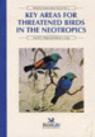 Wege, Long : Key Areas for Threatened Birds in the Neotropics :
