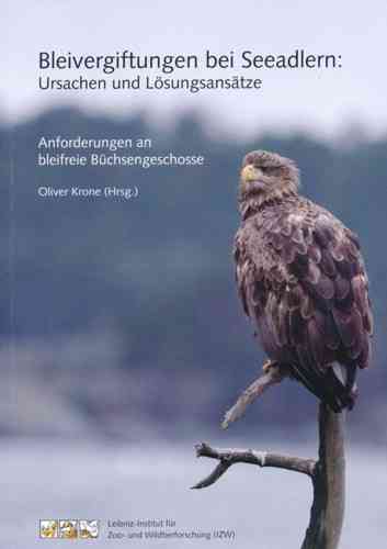 Krone (Hrsg.) : Bleivergiftung bei Seeadlern : Ursachen und Lösungsansätze - Anforderungen an bleifreie Büchsengeschosse