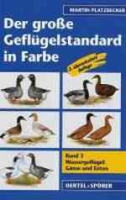 Platzbecker, Relovsky : Der große Geflügelstandard in Farbe : Band 3: Wassergeflügel: Gänse und Enten