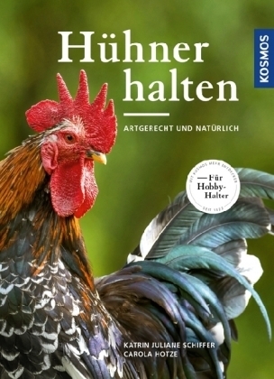 Schiffer, Hotze: Hühner halten - artgerecht und natürlich