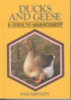 Bartlett : Ducks and Geese : A Guide to Management