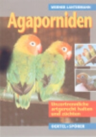 Lantermann : Agaporniden : Unzertrennliche artgerecht halten und züchten