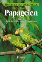 Robiller (Hrsg.) : Papageien : Band 1: Australien, Ozeanien, Südostasien