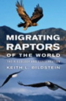 Bildstein : Migrating Raptors of the World : Their Ecology and Conservation