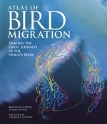 Elphick, Lovejoy : The Atlas of Bird Migration : Tracing the Great Journeys of the World's Birds