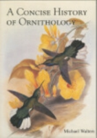Walters : A Concise History of Ornithology : The lives and works of ist founding figures