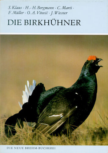 Klaus, Bergmann, Marti, Wiesner et al: Die Birkhühner - Tetrao terix und T. mlokosiewiczi