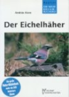 Keve : Der Eichelhäher : Garrulus glandarius - Neue Brehm-Bücherei, Bd. 410