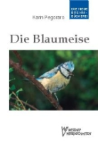 Pegoraro : Die Blaumeise : Parus caeruleus - Neue Brehm-Bücherei, Bd. 643