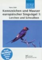 Bub : Kennzeichen und Mauser europäischer Singvögel : Band 1: Lerchen und Schwalben - Neue Brehm-Bücherei, Bd. 540