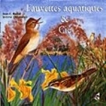 Roché, Chevereau : Wetland Warblers and their Allies : Fauvettes aquatiques & Cie.