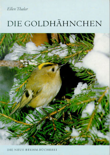 Thaler-Kottek: Die Goldhähnchen - Regulus regulus und Regulus ignicapillus