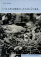 Schmidt Egon : Die Sperbergrasmücke : Sylvia nisoria - Neue Brehm-Bücherei, Band 542