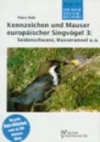 Bub : Kennzeichen und Mauser europäischer Singvögel : Band 3: Seidenschwanz, Wasseramsel u. a. - Neue Brehm-Bücherei, Bd. 550