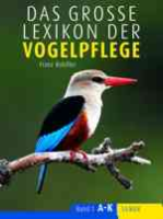 Robiller (Hrsg.) : Das Lexikon der Vogelpflege : Band 1: A - K, Band 2: L - Z