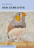 Immelmann : Der Zebrafink : Taeniopygia guttata - Neue Brehm-Bücherei, Band 390