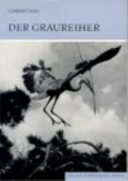 Creutz : Der Graureiher : Ardea cinerea - Neue Brehm-Bücherei, Bd. 530