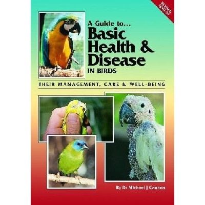 Cannon: A Guide to Basic Health and Disease in Birds - Their Care, Management and Well-Being