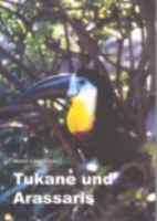 Lantermann: Tukane und Arassaris : Verbreitung, Ökologie, Systematik, Schutz, Haltung