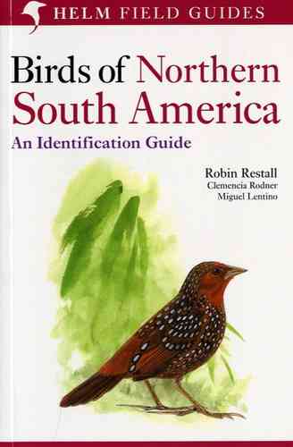 Restall, Rodner, Lentino, Williams: Birds of Northern South America - Volume 2: Field Guide