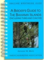 White: A Birder's Guide to the Bahama Islands including Turks and Caicos
