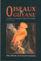 Tostain, Dujardin, Érard, Thiollay : Oiseaux de Guyane : The Birds of French Guiana