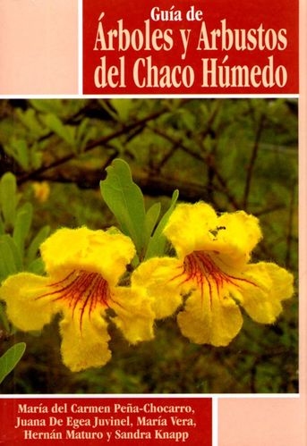 Pena-Chocarro, de Egea Juvinel, Vera, Maturo, Knapp: Guia de Árboles y Árbustos de Chaco Húmedo