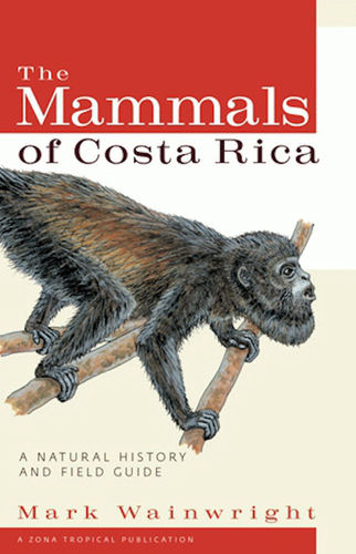 Wainwright: The Mammals of Costa Rica - A Natural History and Field Guide