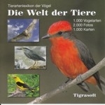 Perger : Die Welt der Tiere: Tierartenlexikon der Vögel : 1.000 Vogelarten - 2.000 Farbfotos - 1.000 Verbreitungskarten