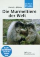 Bibikow : Die Murmeltiere der Welt : Marmota - Neue Brehm-Bücherei, Bd. 388
