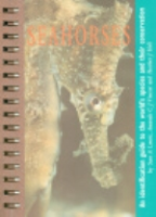 Lourie, Vincent, Hall : Seahorses : An identification guide to the world's species and their conservation