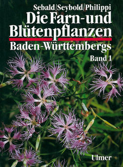 Sebald, Seybold Die Farn- und Blütenpflanzen Baden-Württembergs, Band 1