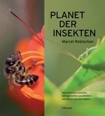 Robischon : Planet der Insekten : Von duftenden Ameisen, betrügerischen Leuchtkäfern und gespenstischen Faltern.