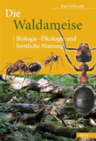 Gößwald : Die Waldameise : Biologie, Ökologie und forstliche Nutzung