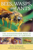 Grissell: Bees, Wasps, and Ants : The Indispensable Role of Hymenoptera in Gardens