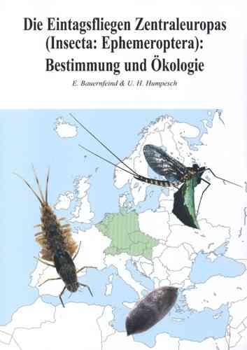Bauernfeind, Humpesch: Die Eintagsfliegen Zentraleuropas - (Insecta: Ephemeroptera) - Bestimmung und Ökologie