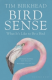 Birkhead : Bird Sense : What It's Like to Be a Bird