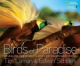 Lamann, Scholes - Birds of Paradise : Revealing the World's Most Extraordinary Birds