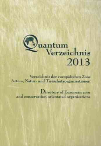 Perron (Hrsg.) : Quantum Verzeichnis 2013 : Verzeichnis der europäischen Zoos, Arten- und Naturschutzorganisationen - Directory of European zoos and conservation orientated organisations