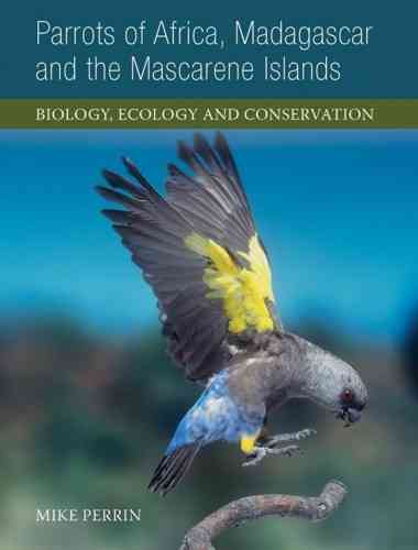Perrin: Parrots of Africa, Madagascar and the Mascarene Islands - Biology, Ecology and Conservation
