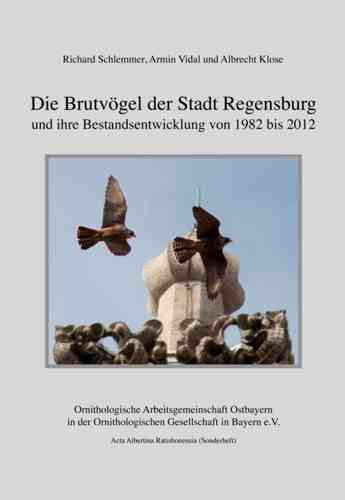 Schlemmer, Vidal, Klose: Die Brutvögel der Stadt Regensburg und ihre Bestandsentwicklung von 1982 - 2012